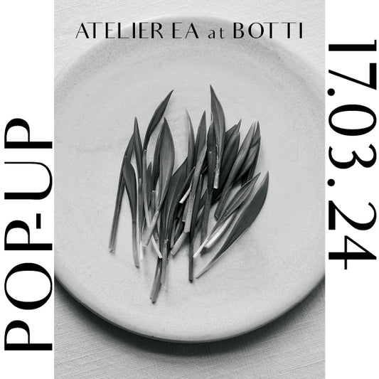Atelier Ea at Botti Pop-up (7-course menu)